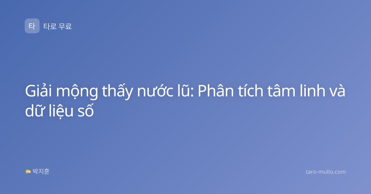 Giải mộng thấy nước lũ: Phân tích tâm linh và dữ liệu số