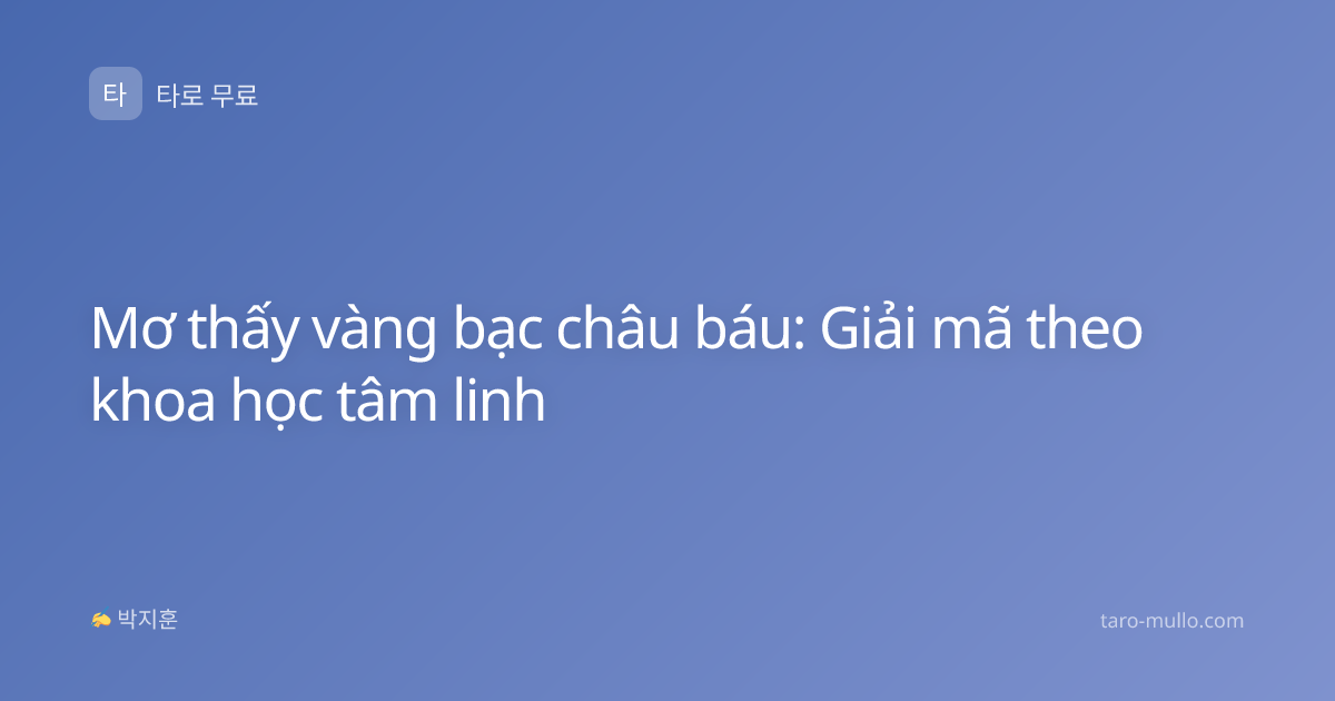Mơ thấy vàng bạc châu báu: Giải mã theo khoa học tâm linh