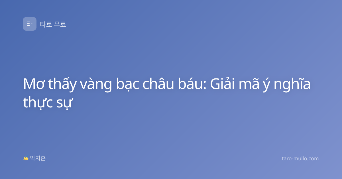 Mơ thấy vàng bạc châu báu: Giải mã ý nghĩa thực sự