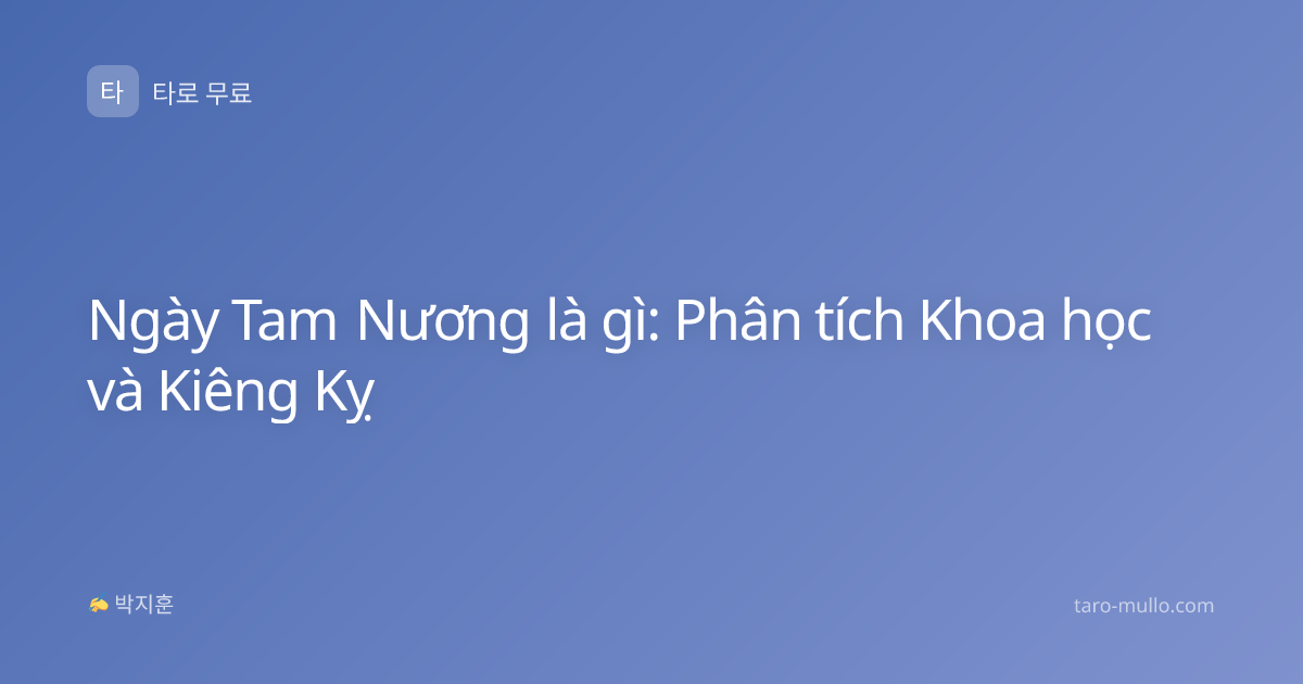 Ngày Tam Nương là gì: Phân tích Khoa học và Kiêng Kỵ