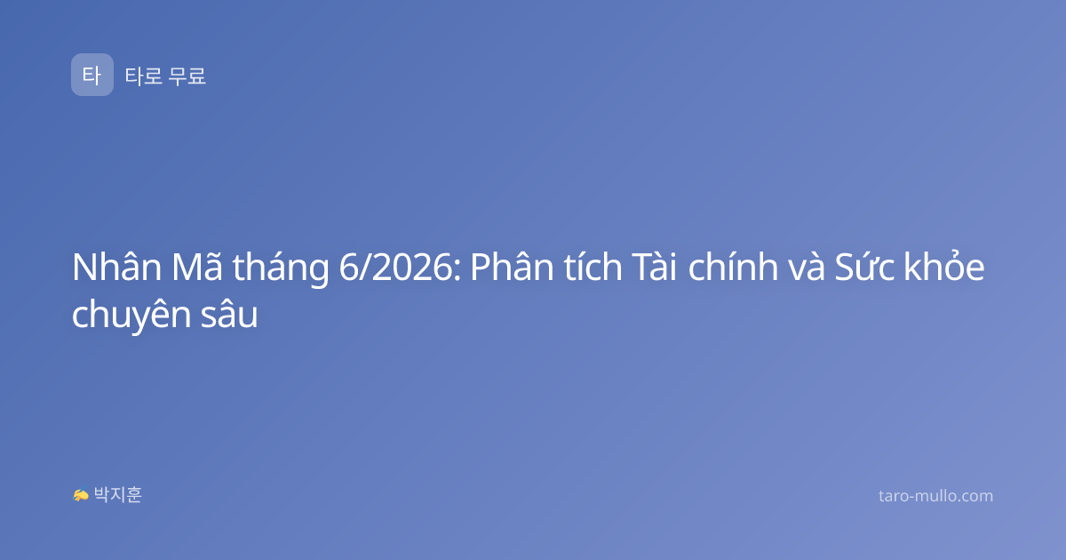 Nhân Mã tháng 6/2026: Phân tích Tài chính và Sức khỏe chuyên sâu