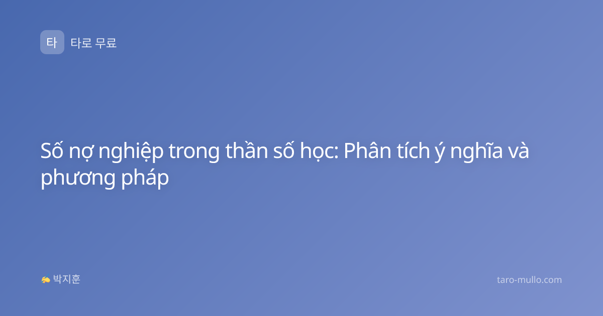 Số nợ nghiệp trong thần số học: Phân tích ý nghĩa và phương pháp