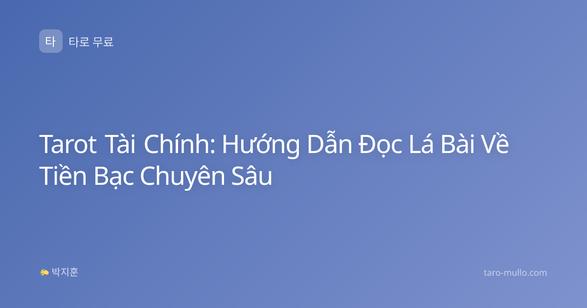 Tarot Tài Chính: Hướng Dẫn Đọc Lá Bài Về Tiền Bạc Chuyên Sâu